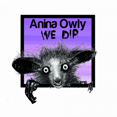 Anina Owly - We Dip [CFR114]
